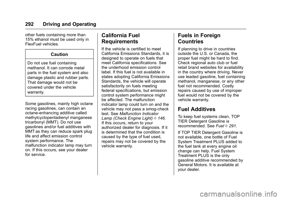 CHEVROLET SUBURBAN 2016 11.G Owners Manual Chevrolet Tahoe/Suburban Owner Manual (GMNA-Localizing-U.S./Canada/
Mexico-9159366) - 2016 - crc - 5/20/15
292 Driving and Operating
other fuels containing more than
15% ethanol must be used only in
F