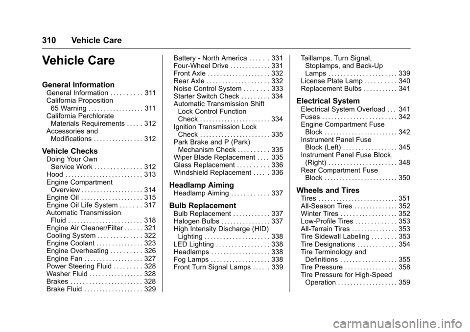 CHEVROLET SUBURBAN 2016 11.G Owners Manual Chevrolet Tahoe/Suburban Owner Manual (GMNA-Localizing-U.S./Canada/
Mexico-9159366) - 2016 - crc - 5/19/15
310 Vehicle Care
Vehicle Care
General Information
General Information . . . . . . . . . . 311