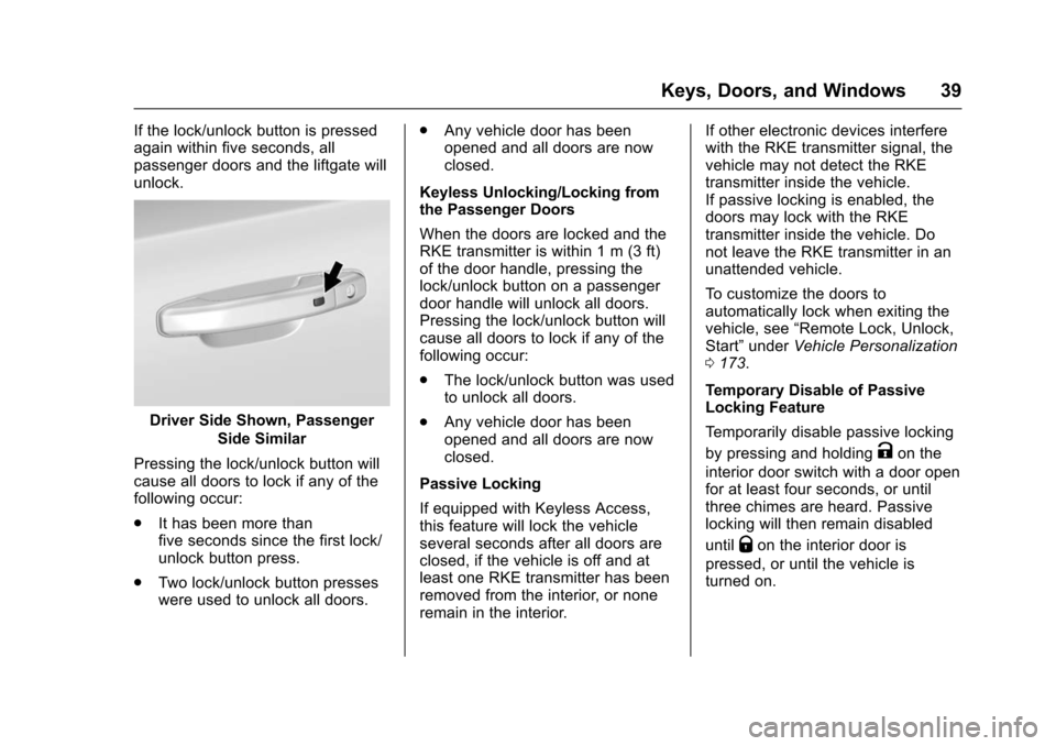 CHEVROLET SUBURBAN 2016 11.G Owners Guide Chevrolet Tahoe/Suburban Owner Manual (GMNA-Localizing-U.S./Canada/
Mexico-9159366) - 2016 - crc - 5/19/15
Keys, Doors, and Windows 39
If the lock/unlock button is pressed
again within five seconds, a