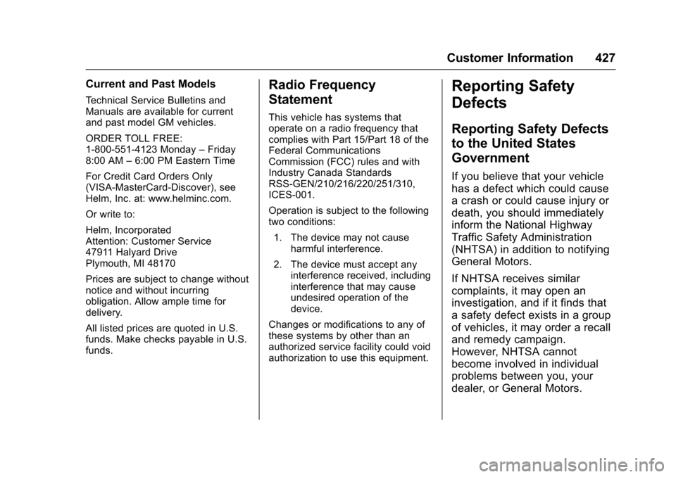CHEVROLET SUBURBAN 2016 11.G Owners Manual Chevrolet Tahoe/Suburban Owner Manual (GMNA-Localizing-U.S./Canada/
Mexico-9159366) - 2016 - crc - 5/19/15
Customer Information 427
Current and Past Models
Technical Service Bulletins and
Manuals are 