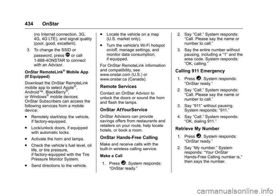 CHEVROLET SUBURBAN 2016 11.G Owners Manual Chevrolet Tahoe/Suburban Owner Manual (GMNA-Localizing-U.S./Canada/
Mexico-9159366) - 2016 - crc - 5/19/15
434 OnStar
(no Internet connection, 3G,
4G, 4G LTE), and signal quality
(poor, good, excellen