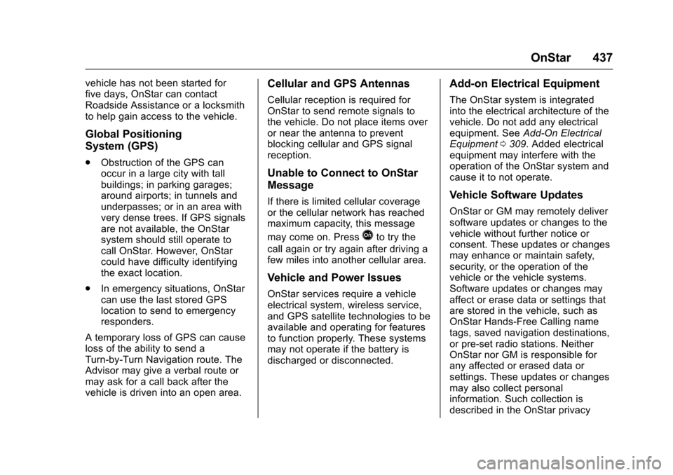 CHEVROLET SUBURBAN 2016 11.G Owners Manual Chevrolet Tahoe/Suburban Owner Manual (GMNA-Localizing-U.S./Canada/
Mexico-9159366) - 2016 - crc - 5/19/15
OnStar 437
vehicle has not been started for
five days, OnStar can contact
Roadside Assistance