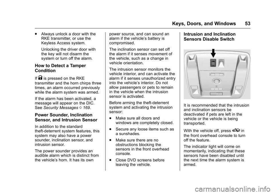 CHEVROLET SUBURBAN 2016 11.G Owners Manual Chevrolet Tahoe/Suburban Owner Manual (GMNA-Localizing-U.S./Canada/
Mexico-9159366) - 2016 - crc - 5/19/15
Keys, Doors, and Windows 53
.Always unlock a door with the
RKE transmitter, or use the
Keyles