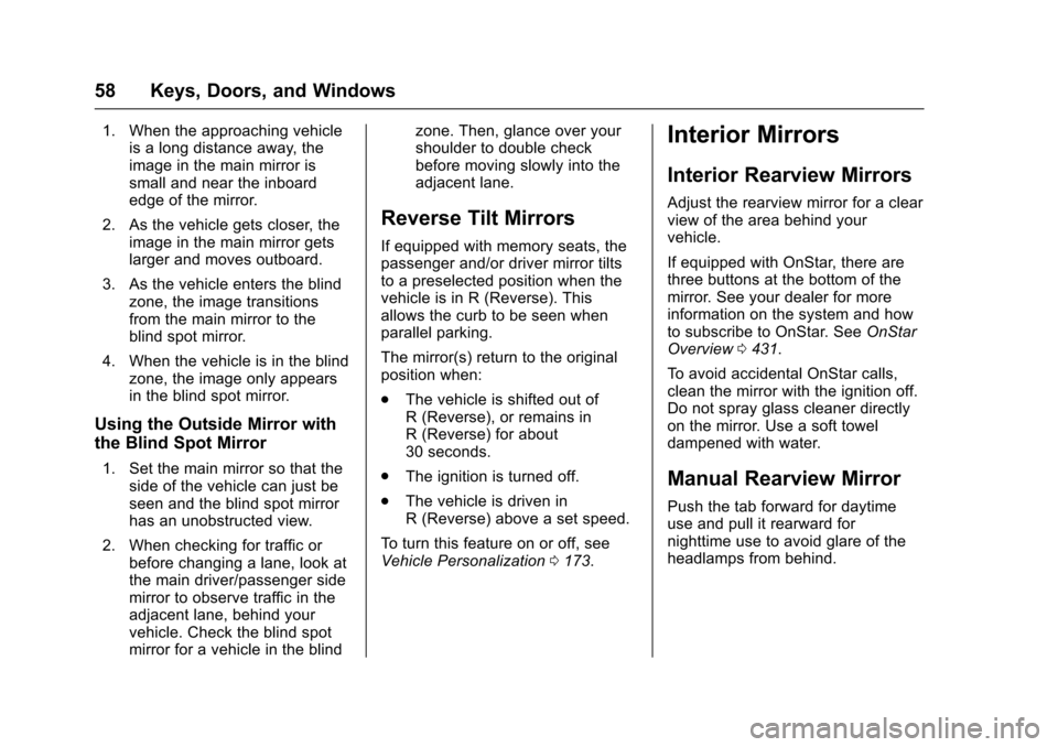 CHEVROLET SUBURBAN 2016 11.G Owners Manual Chevrolet Tahoe/Suburban Owner Manual (GMNA-Localizing-U.S./Canada/
Mexico-9159366) - 2016 - crc - 5/19/15
58 Keys, Doors, and Windows
1. When the approaching vehicleis a long distance away, the
image