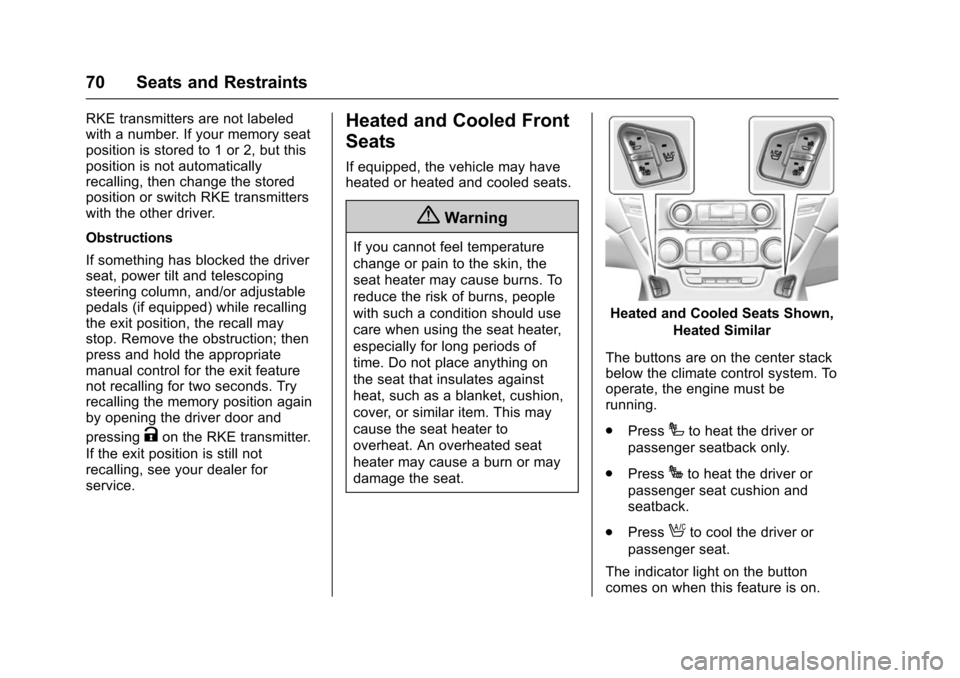 CHEVROLET SUBURBAN 2016 11.G Owners Manual Chevrolet Tahoe/Suburban Owner Manual (GMNA-Localizing-U.S./Canada/
Mexico-9159366) - 2016 - crc - 5/19/15
70 Seats and Restraints
RKE transmitters are not labeled
with a number. If your memory seat
p