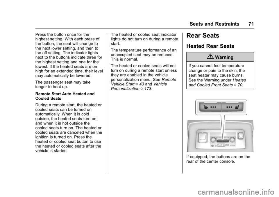 CHEVROLET SUBURBAN 2016 11.G Owners Manual Chevrolet Tahoe/Suburban Owner Manual (GMNA-Localizing-U.S./Canada/
Mexico-9159366) - 2016 - crc - 5/19/15
Seats and Restraints 71
Press the button once for the
highest setting. With each press of
the