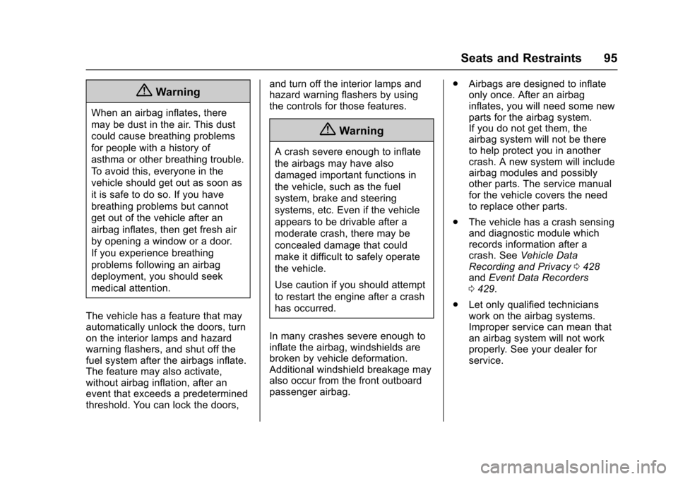 CHEVROLET SUBURBAN 2016 11.G Owners Manual Chevrolet Tahoe/Suburban Owner Manual (GMNA-Localizing-U.S./Canada/
Mexico-9159366) - 2016 - crc - 5/19/15
Seats and Restraints 95
{Warning
When an airbag inflates, there
may be dust in the air. This 