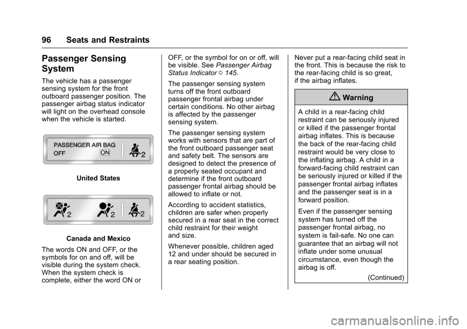 CHEVROLET SUBURBAN 2016 11.G Owners Manual Chevrolet Tahoe/Suburban Owner Manual (GMNA-Localizing-U.S./Canada/
Mexico-9159366) - 2016 - crc - 5/19/15
96 Seats and Restraints
Passenger Sensing
System
The vehicle has a passenger
sensing system f