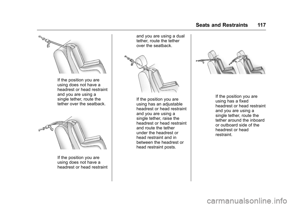 CHEVROLET SUBURBAN 2017 11.G Owners Manual Chevrolet Tahoe/Suburban Owner Manual (GMNA-Localizing-U.S./Canada/
Mexico-9955986) - 2017 - crc - 7/5/16
Seats and Restraints 117
If the position you are
using does not have a
headrest or head restra CHEVROLET SUBURBAN 2017 11.G Owners Manual Chevrolet Tahoe/Suburban Owner Manual (GMNA-Localizing-U.S./Canada/
Mexico-9955986) - 2017 - crc - 7/5/16
Seats and Restraints 117
If the position you are
using does not have a
headrest or head restra