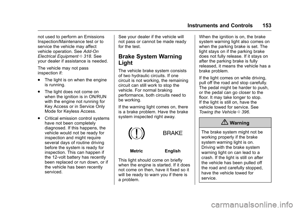 CHEVROLET SUBURBAN 2017 11.G Owners Manual Chevrolet Tahoe/Suburban Owner Manual (GMNA-Localizing-U.S./Canada/
Mexico-9955986) - 2017 - crc - 7/5/16
Instruments and Controls 153
not used to perform an Emissions
Inspection/Maintenance test or t CHEVROLET SUBURBAN 2017 11.G Owners Manual Chevrolet Tahoe/Suburban Owner Manual (GMNA-Localizing-U.S./Canada/
Mexico-9955986) - 2017 - crc - 7/5/16
Instruments and Controls 153
not used to perform an Emissions
Inspection/Maintenance test or t