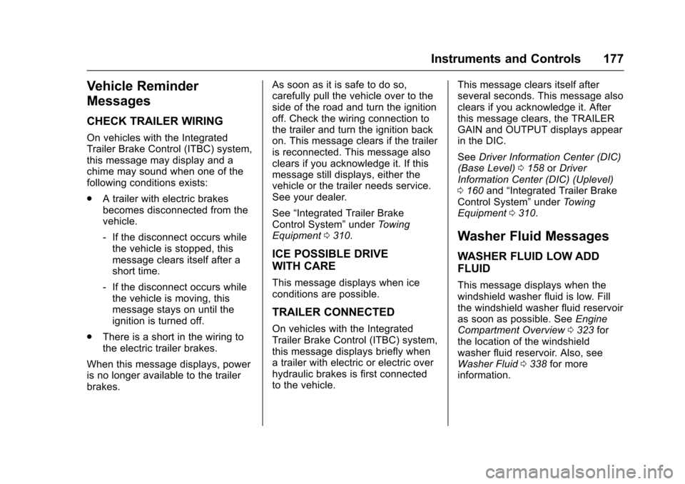 CHEVROLET SUBURBAN 2017 11.G Owners Manual Chevrolet Tahoe/Suburban Owner Manual (GMNA-Localizing-U.S./Canada/
Mexico-9955986) - 2017 - crc - 7/5/16
Instruments and Controls 177
Vehicle Reminder
Messages
CHECK TRAILER WIRING
On vehicles with t CHEVROLET SUBURBAN 2017 11.G Owners Manual Chevrolet Tahoe/Suburban Owner Manual (GMNA-Localizing-U.S./Canada/
Mexico-9955986) - 2017 - crc - 7/5/16
Instruments and Controls 177
Vehicle Reminder
Messages
CHECK TRAILER WIRING
On vehicles with t