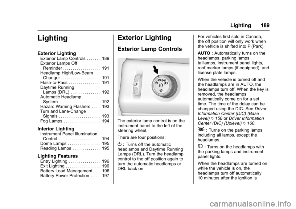 CHEVROLET SUBURBAN 2017 11.G Owners Manual Chevrolet Tahoe/Suburban Owner Manual (GMNA-Localizing-U.S./Canada/
Mexico-9955986) - 2017 - crc - 7/5/16
Lighting 189
Lighting
Exterior Lighting
Exterior Lamp Controls . . . . . . . 189
Exterior Lamp CHEVROLET SUBURBAN 2017 11.G Owners Manual Chevrolet Tahoe/Suburban Owner Manual (GMNA-Localizing-U.S./Canada/
Mexico-9955986) - 2017 - crc - 7/5/16
Lighting 189
Lighting
Exterior Lighting
Exterior Lamp Controls . . . . . . . 189
Exterior Lamp