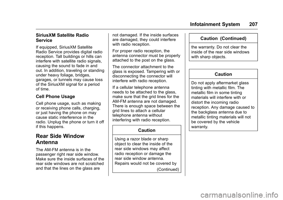 CHEVROLET SUBURBAN 2017 11.G Owners Manual Chevrolet Tahoe/Suburban Owner Manual (GMNA-Localizing-U.S./Canada/
Mexico-9955986) - 2017 - crc - 7/5/16
Infotainment System 207
SiriusXM Satellite Radio
Service
If equipped, SiriusXM Satellite
Radio CHEVROLET SUBURBAN 2017 11.G Owners Manual Chevrolet Tahoe/Suburban Owner Manual (GMNA-Localizing-U.S./Canada/
Mexico-9955986) - 2017 - crc - 7/5/16
Infotainment System 207
SiriusXM Satellite Radio
Service
If equipped, SiriusXM Satellite
Radio