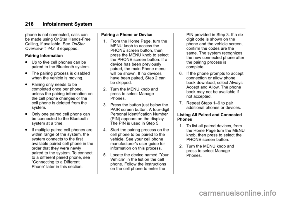 CHEVROLET SUBURBAN 2017 11.G Owners Manual Chevrolet Tahoe/Suburban Owner Manual (GMNA-Localizing-U.S./Canada/
Mexico-9955986) - 2017 - crc - 7/5/16
216 Infotainment System
phone is not connected, calls can
be made using OnStar Hands-Free
Call CHEVROLET SUBURBAN 2017 11.G Owners Manual Chevrolet Tahoe/Suburban Owner Manual (GMNA-Localizing-U.S./Canada/
Mexico-9955986) - 2017 - crc - 7/5/16
216 Infotainment System
phone is not connected, calls can
be made using OnStar Hands-Free
Call