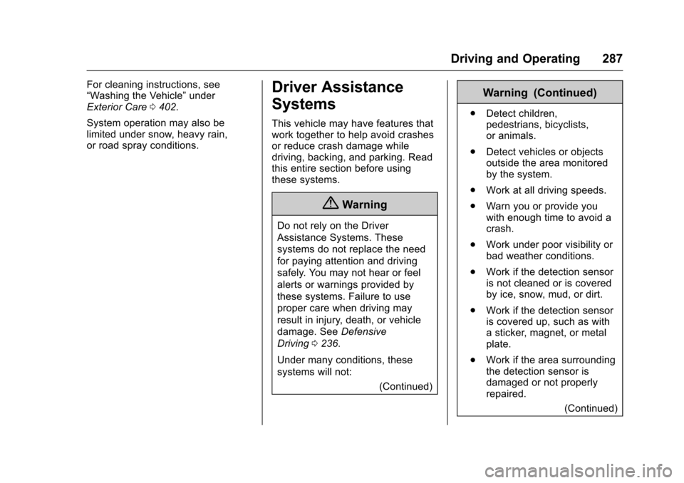 CHEVROLET SUBURBAN 2017 11.G Owners Manual Chevrolet Tahoe/Suburban Owner Manual (GMNA-Localizing-U.S./Canada/
Mexico-9955986) - 2017 - crc - 7/5/16
Driving and Operating 287
For cleaning instructions, see
“Washing the Vehicle”under
Exteri CHEVROLET SUBURBAN 2017 11.G Owners Manual Chevrolet Tahoe/Suburban Owner Manual (GMNA-Localizing-U.S./Canada/
Mexico-9955986) - 2017 - crc - 7/5/16
Driving and Operating 287
For cleaning instructions, see
“Washing the Vehicle”under
Exteri