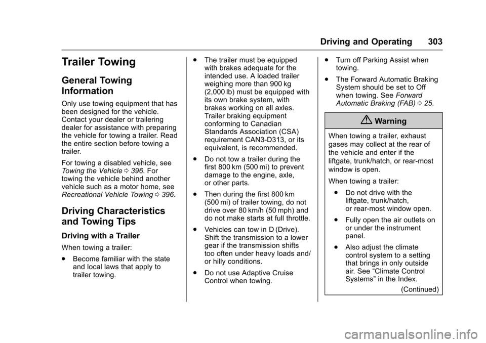 CHEVROLET SUBURBAN 2017 11.G Owners Manual Chevrolet Tahoe/Suburban Owner Manual (GMNA-Localizing-U.S./Canada/
Mexico-9955986) - 2017 - crc - 7/5/16
Driving and Operating 303
Trailer Towing
General Towing
Information
Only use towing equipment CHEVROLET SUBURBAN 2017 11.G Owners Manual Chevrolet Tahoe/Suburban Owner Manual (GMNA-Localizing-U.S./Canada/
Mexico-9955986) - 2017 - crc - 7/5/16
Driving and Operating 303
Trailer Towing
General Towing
Information
Only use towing equipment
