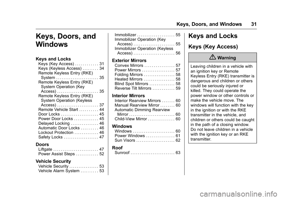 CHEVROLET SUBURBAN 2017 11.G Owners Guide Chevrolet Tahoe/Suburban Owner Manual (GMNA-Localizing-U.S./Canada/
Mexico-9955986) - 2017 - crc - 7/5/16
Keys, Doors, and Windows 31
Keys, Doors, and
Windows
Keys and Locks
Keys (Key Access) . . . . 