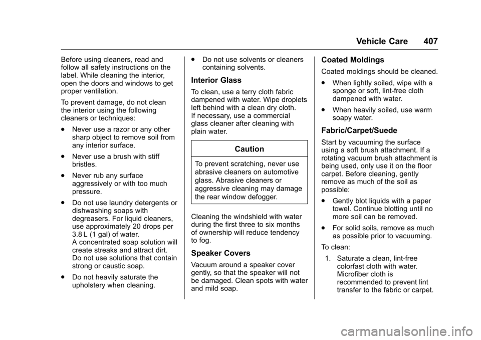 CHEVROLET SUBURBAN 2017 11.G Owners Manual Chevrolet Tahoe/Suburban Owner Manual (GMNA-Localizing-U.S./Canada/
Mexico-9955986) - 2017 - crc - 7/5/16
Vehicle Care 407
Before using cleaners, read and
follow all safety instructions on the
label. CHEVROLET SUBURBAN 2017 11.G Owners Manual Chevrolet Tahoe/Suburban Owner Manual (GMNA-Localizing-U.S./Canada/
Mexico-9955986) - 2017 - crc - 7/5/16
Vehicle Care 407
Before using cleaners, read and
follow all safety instructions on the
label.
