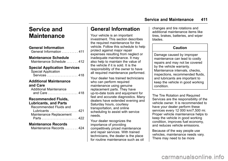 CHEVROLET SUBURBAN 2017 11.G Owners Manual Chevrolet Tahoe/Suburban Owner Manual (GMNA-Localizing-U.S./Canada/
Mexico-9955986) - 2017 - crc - 7/5/16
Service and Maintenance 411
Service and
Maintenance
General Information
General Information . CHEVROLET SUBURBAN 2017 11.G Owners Manual Chevrolet Tahoe/Suburban Owner Manual (GMNA-Localizing-U.S./Canada/
Mexico-9955986) - 2017 - crc - 7/5/16
Service and Maintenance 411
Service and
Maintenance
General Information
General Information .