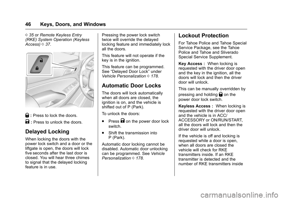 CHEVROLET SUBURBAN 2017 11.G Service Manual Chevrolet Tahoe/Suburban Owner Manual (GMNA-Localizing-U.S./Canada/
Mexico-9955986) - 2017 - crc - 7/5/16
46 Keys, Doors, and Windows
035 orRemote Keyless Entry
(RKE) System Operation (Keyless
Access)