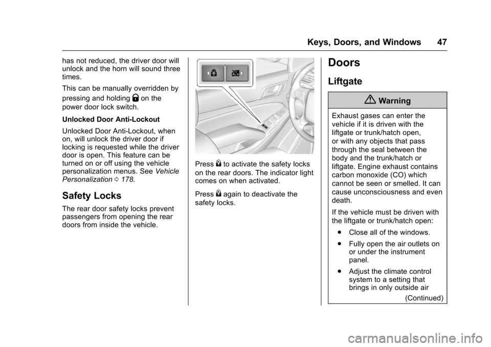 CHEVROLET SUBURBAN 2017 11.G Service Manual Chevrolet Tahoe/Suburban Owner Manual (GMNA-Localizing-U.S./Canada/
Mexico-9955986) - 2017 - crc - 7/5/16
Keys, Doors, and Windows 47
has not reduced, the driver door will
unlock and the horn will sou