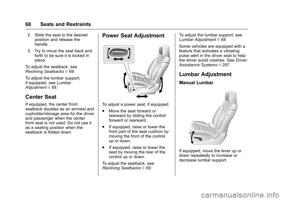 CHEVROLET SUBURBAN 2017 11.G Repair Manual Chevrolet Tahoe/Suburban Owner Manual (GMNA-Localizing-U.S./Canada/
Mexico-9955986) - 2017 - crc - 7/5/16
68 Seats and Restraints
2. Slide the seat to the desiredposition and release the
handle.
3. Tr CHEVROLET SUBURBAN 2017 11.G Repair Manual Chevrolet Tahoe/Suburban Owner Manual (GMNA-Localizing-U.S./Canada/
Mexico-9955986) - 2017 - crc - 7/5/16
68 Seats and Restraints
2. Slide the seat to the desiredposition and release the
handle.
3. Tr