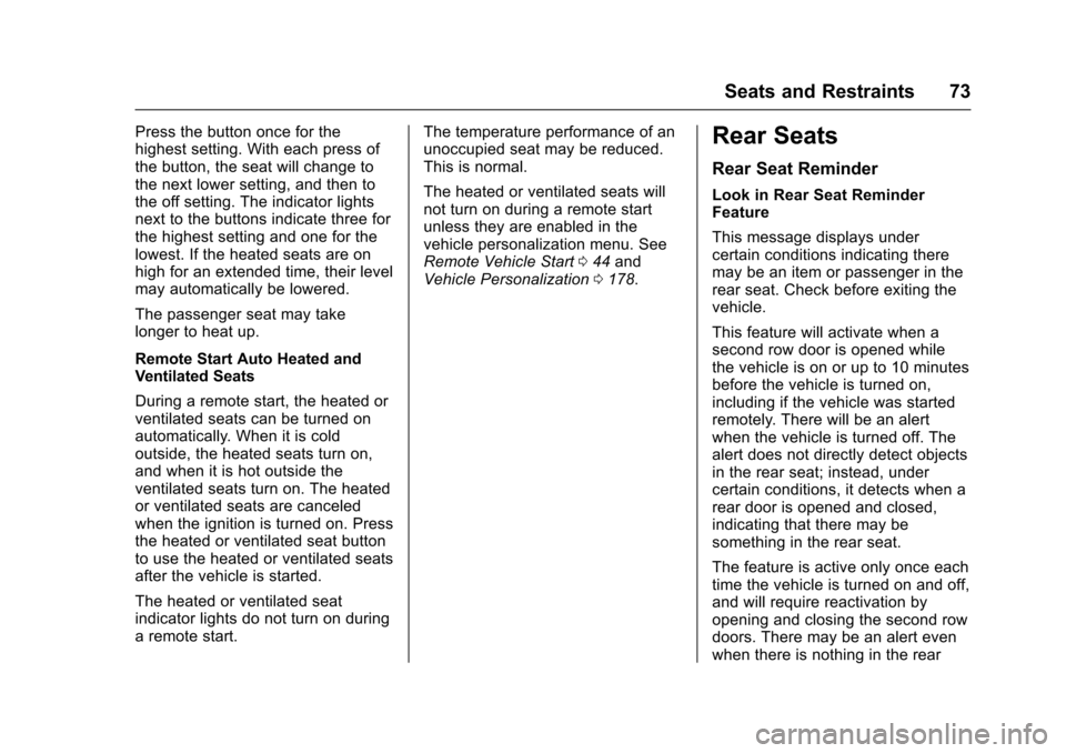 CHEVROLET SUBURBAN 2017 11.G Manual PDF Chevrolet Tahoe/Suburban Owner Manual (GMNA-Localizing-U.S./Canada/
Mexico-9955986) - 2017 - crc - 7/5/16
Seats and Restraints 73
Press the button once for the
highest setting. With each press of
the 