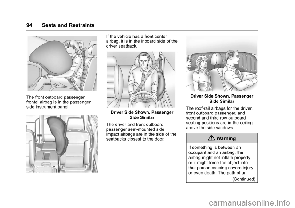 CHEVROLET SUBURBAN 2017 11.G Owners Manual Chevrolet Tahoe/Suburban Owner Manual (GMNA-Localizing-U.S./Canada/
Mexico-9955986) - 2017 - crc - 7/5/16
94 Seats and Restraints
The front outboard passenger
frontal airbag is in the passenger
side i CHEVROLET SUBURBAN 2017 11.G Owners Manual Chevrolet Tahoe/Suburban Owner Manual (GMNA-Localizing-U.S./Canada/
Mexico-9955986) - 2017 - crc - 7/5/16
94 Seats and Restraints
The front outboard passenger
frontal airbag is in the passenger
side i
