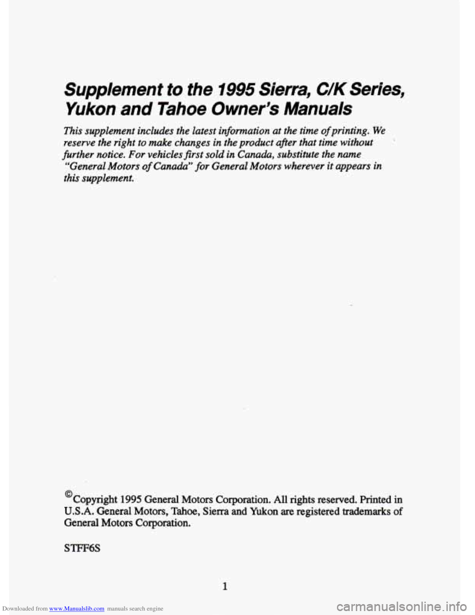 CHEVROLET TAHOE 1995 1.G Owners Manual Downloaded from www.Manualslib.com manuals search engine Supplement to the 1995 Sierra, C/K Series, 
Yukon  and  Tahoe  Owner’s  Manuals 
This supplement  includes  the  latest information  at the  