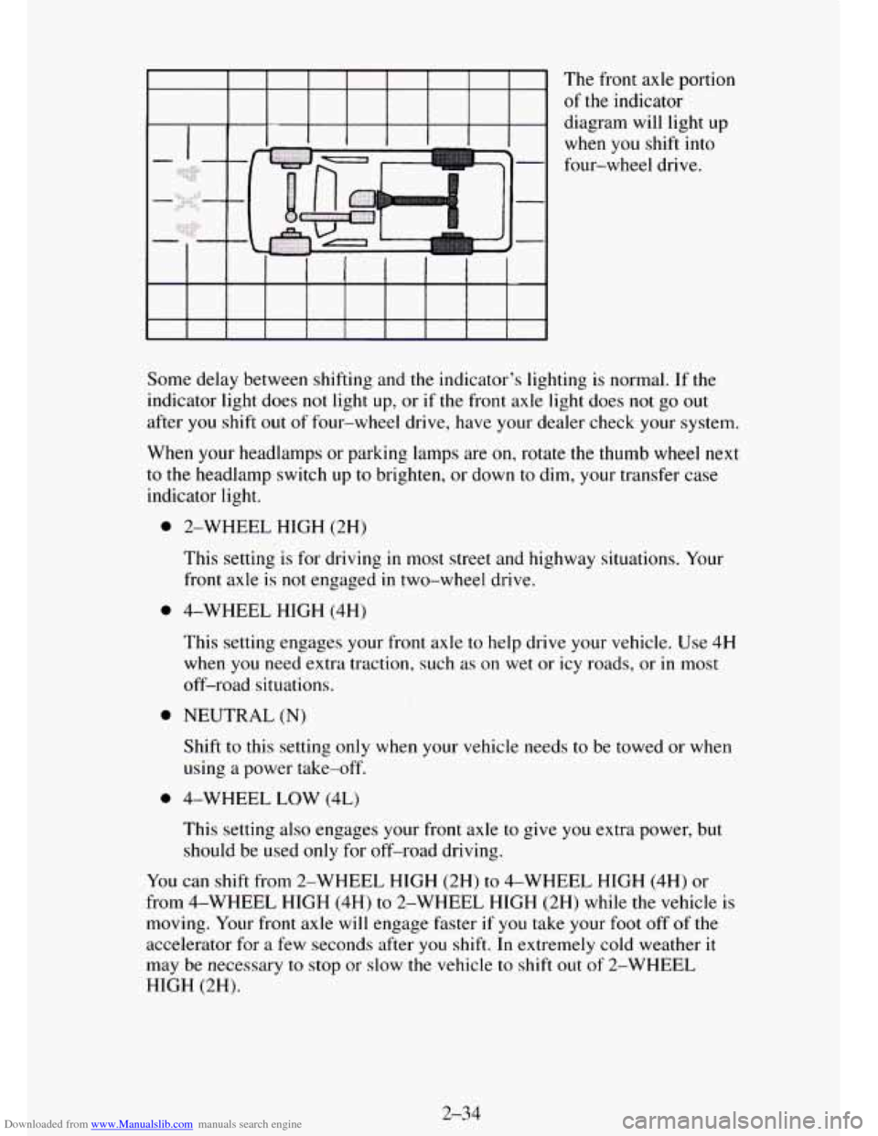 CHEVROLET TAHOE 1995 1.G Owners Manual Downloaded from www.Manualslib.com manuals search engine The front axle portion
of
the indicator
diagram will light up
when you shift into
four-wheel drive.
Some delay between shifting an CHEVROLET TAHOE 1995 1.G Owners Manual Downloaded from www.Manualslib.com manuals search engine The front axle portion
of
the indicator
diagram will light up
when you shift into
four-wheel drive.
Some delay between shifting an