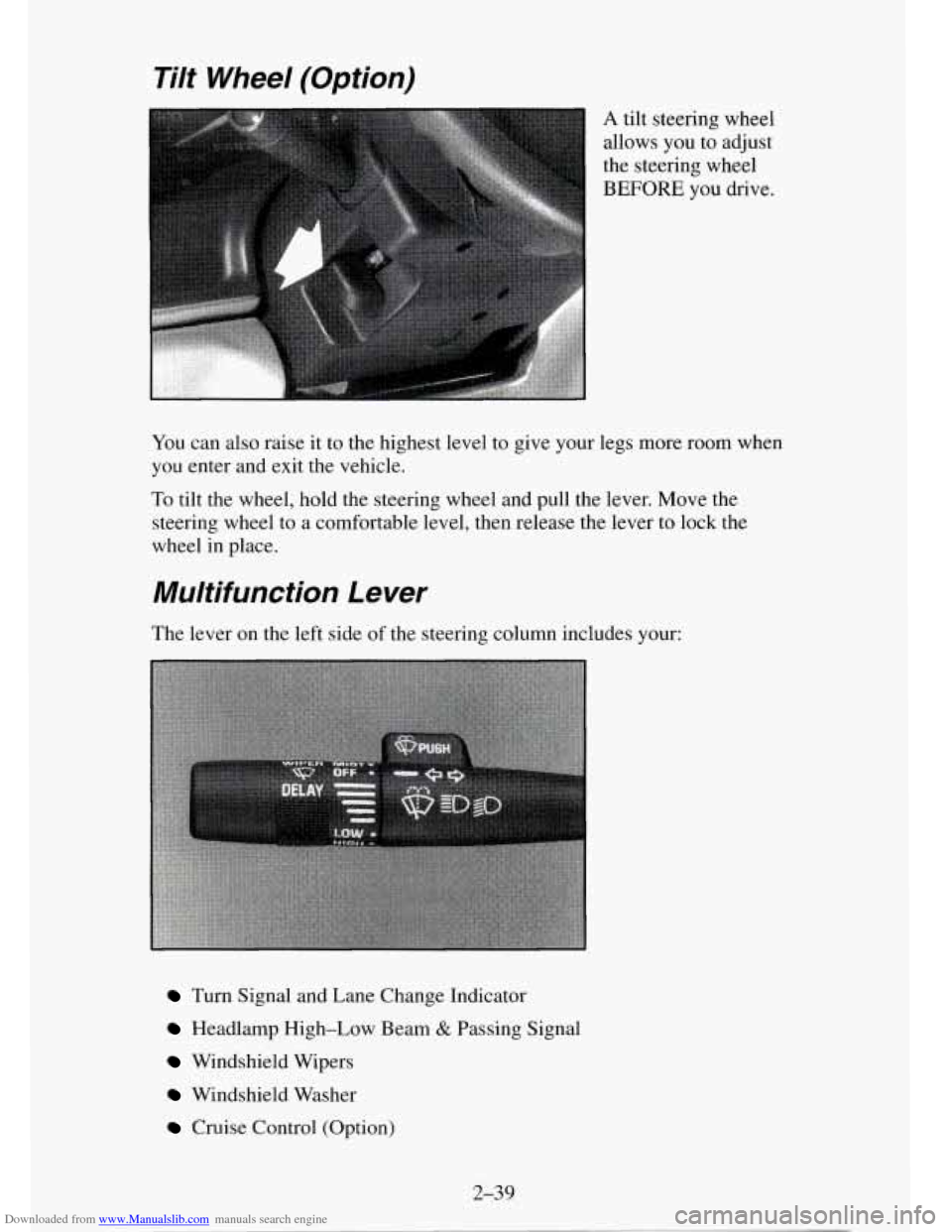 CHEVROLET TAHOE 1995 1.G Owners Manual Downloaded from www.Manualslib.com manuals search engine Tilt Wheel (Option)
A tilt steering wheel
allows you to adjust
the steering wheel
BEFORE you drive.
You can also raise it to the CHEVROLET TAHOE 1995 1.G Owners Manual Downloaded from www.Manualslib.com manuals search engine Tilt Wheel (Option)
A tilt steering wheel
allows you to adjust
the steering wheel
BEFORE you drive.
You can also raise it to the