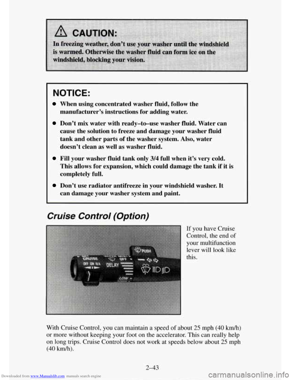 CHEVROLET TAHOE 1995 1.G Owners Manual Downloaded from www.Manualslib.com manuals search engine NOTICE:
When using concentrated washer fluid, follow the
manufacturer’s instructions for adding water.
Don’t mix water with read CHEVROLET TAHOE 1995 1.G Owners Manual Downloaded from www.Manualslib.com manuals search engine NOTICE:
When using concentrated washer fluid, follow the
manufacturer’s instructions for adding water.
Don’t mix water with read