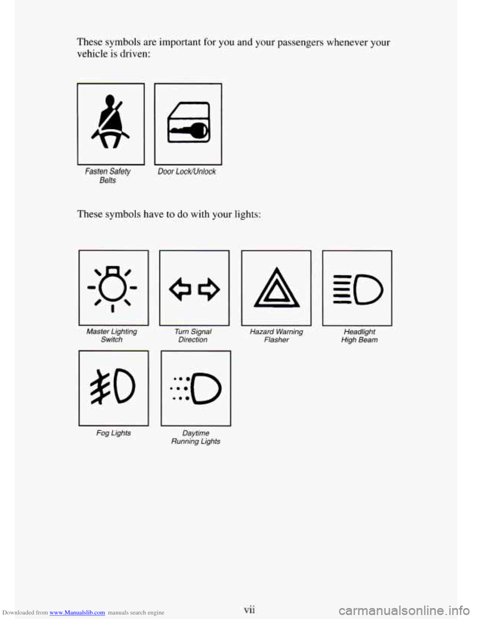 CHEVROLET TAHOE 1995 1.G Owners Manual Downloaded from www.Manualslib.com manuals search engine These symbols  are  important  for  you and your  passengers  whenever your 
vehicle 
is driven: 
Fasten  Safety Door LocWUnlock 
Belts 
These 