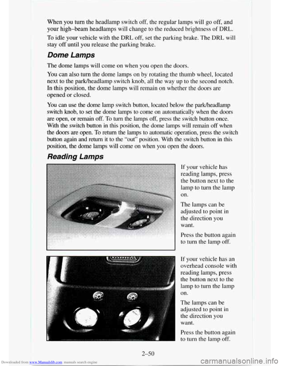CHEVROLET TAHOE 1995 1.G Owners Manual Downloaded from www.Manualslib.com manuals search engine When you turn the headlamp switch off, the regular lamps will go off, and
your high-beam headlamps will change to the reduced brightness
CHEVROLET TAHOE 1995 1.G Owners Manual Downloaded from www.Manualslib.com manuals search engine When you turn the headlamp switch off, the regular lamps will go off, and
your high-beam headlamps will change to the reduced brightness
