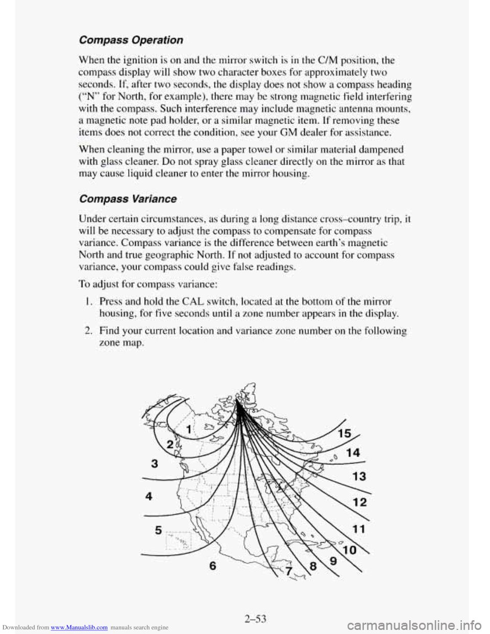 CHEVROLET TAHOE 1995 1.G Owners Manual Downloaded from www.Manualslib.com manuals search engine Compass Operation
When the ignition is on and the mirror switch is in the C/M position, the
compass display will show two character boxes CHEVROLET TAHOE 1995 1.G Owners Manual Downloaded from www.Manualslib.com manuals search engine Compass Operation
When the ignition is on and the mirror switch is in the C/M position, the
compass display will show two character boxes