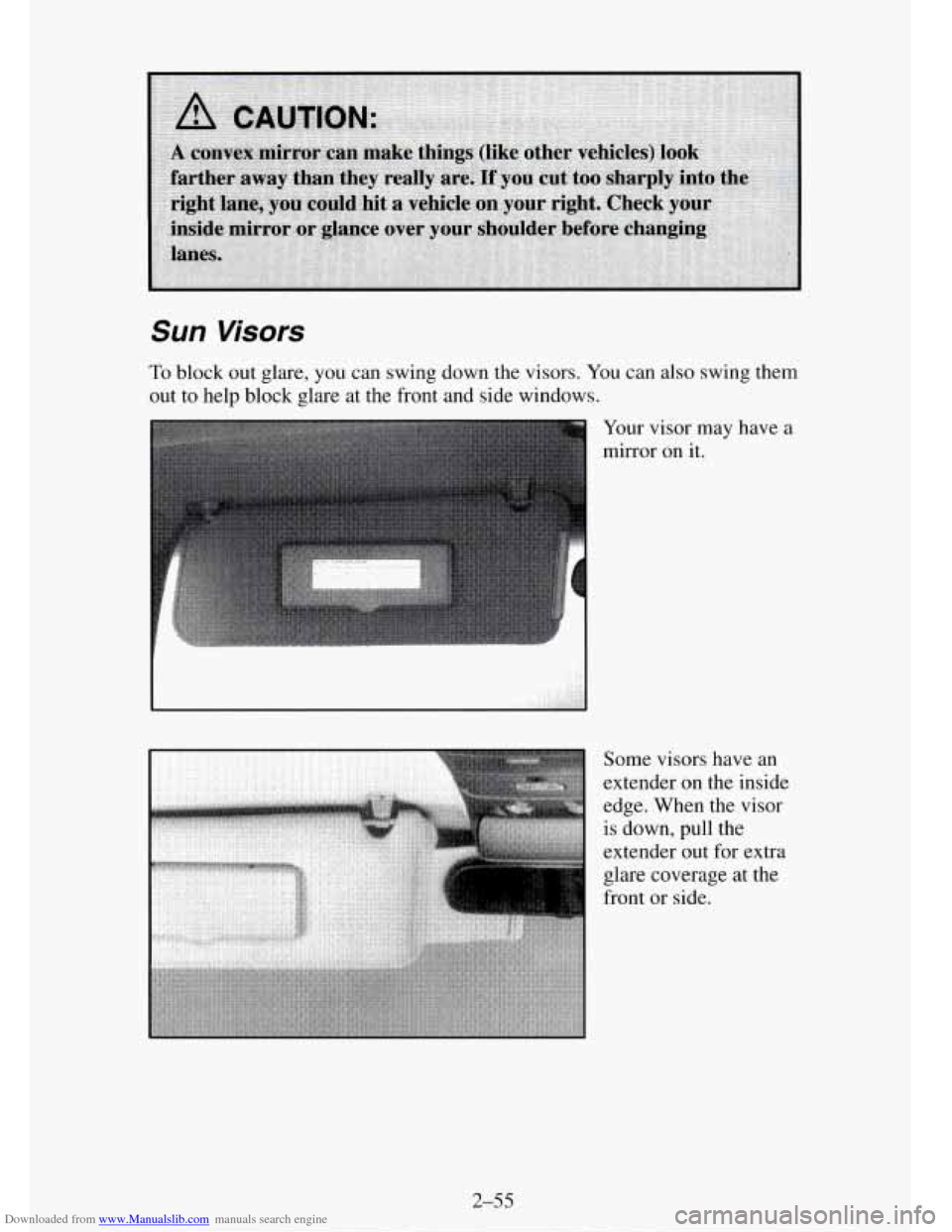 CHEVROLET TAHOE 1995 1.G Owners Manual Downloaded from www.Manualslib.com manuals search engine Sun Visors 
To block out  glare,  you can swing down the visors. You can  also  swing them 
out  to  help 
block glare  at the  front and side 