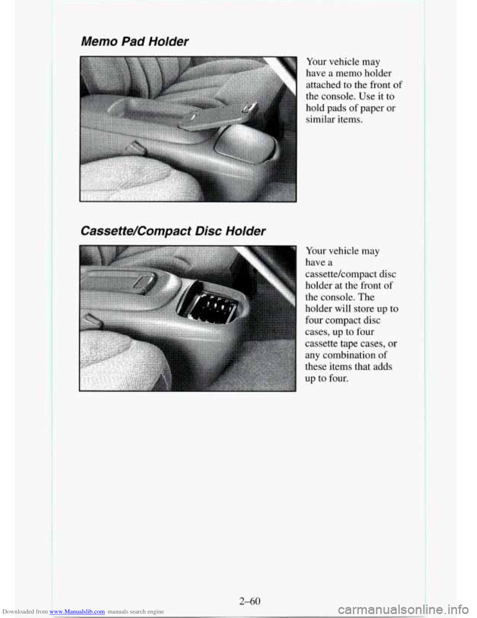 CHEVROLET TAHOE 1995 1.G Owners Manual Downloaded from www.Manualslib.com manuals search engine Memo Pad Holder 
Cassette/Compact 
Disc Holder 
2-60 
Your  vehicle  may 
have a memo  holder 
attached  to the  front 
of 
the console. Use it