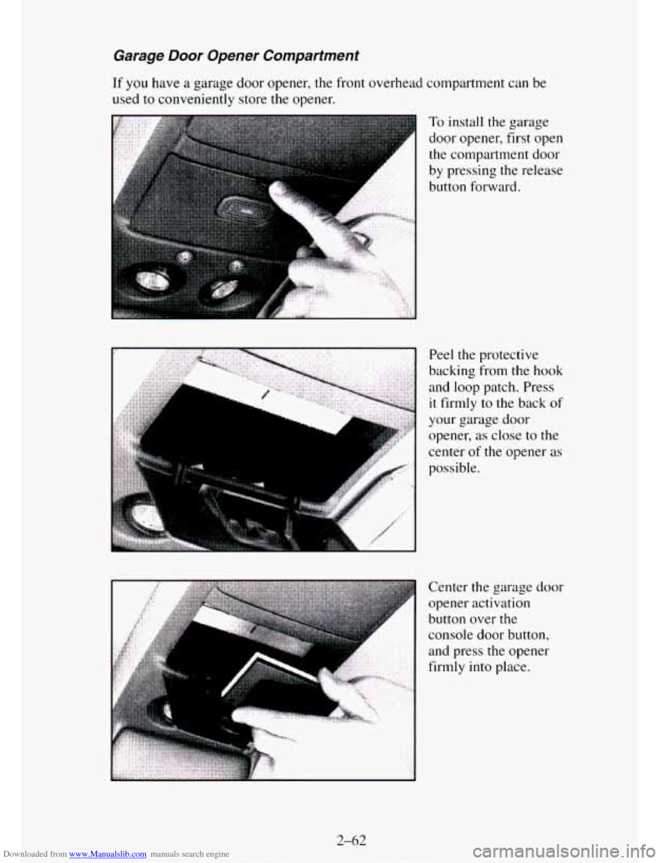 CHEVROLET TAHOE 1995 1.G Owners Manual Downloaded from www.Manualslib.com manuals search engine Garage Door Opener  Compartment 
If you have  a  garage  door  opener,  the front overhead compartment can be 
used  to conveniently store  the