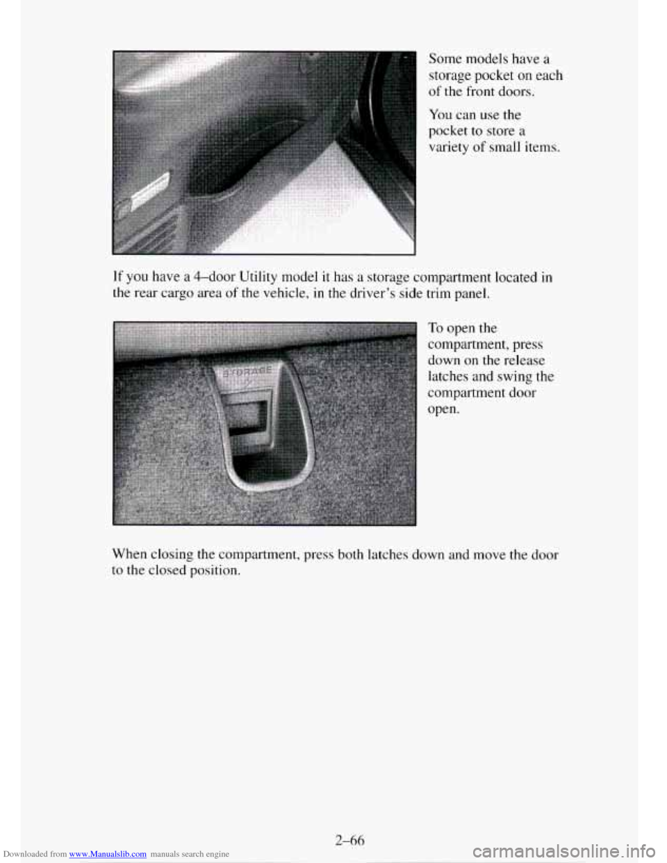 CHEVROLET TAHOE 1995 1.G Owners Manual Downloaded from www.Manualslib.com manuals search engine Some models have a
storage pocket
on each
of the front doors.
You can use the
pocket to store a
variety
of small items.
If you hav CHEVROLET TAHOE 1995 1.G Owners Manual Downloaded from www.Manualslib.com manuals search engine Some models have a
storage pocket
on each
of the front doors.
You can use the
pocket to store a
variety
of small items.
If you hav