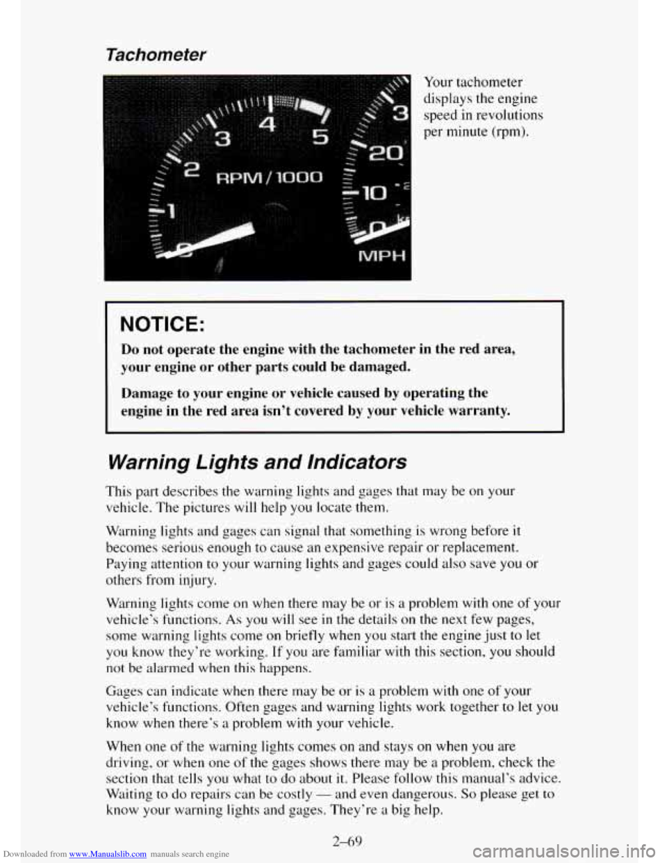 CHEVROLET TAHOE 1995 1.G Owners Manual Downloaded from www.Manualslib.com manuals search engine Tachometer
Your tachometer
displays the engine
speed in revolutions
per minute (rpm).
I NOTICE:
Do not operate the engine with the CHEVROLET TAHOE 1995 1.G Owners Manual Downloaded from www.Manualslib.com manuals search engine Tachometer
Your tachometer
displays the engine
speed in revolutions
per minute (rpm).
I NOTICE:
Do not operate the engine with the
