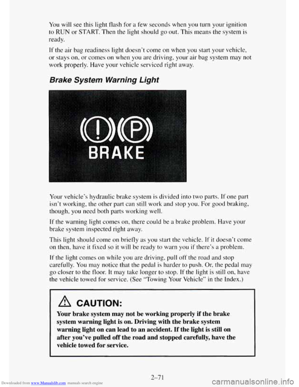CHEVROLET TAHOE 1995 1.G Owners Manual Downloaded from www.Manualslib.com manuals search engine You will see this  light flash  for  a few seconds when  you turn your ignition 
to RUN or START.  Then the light should  go out. This means th