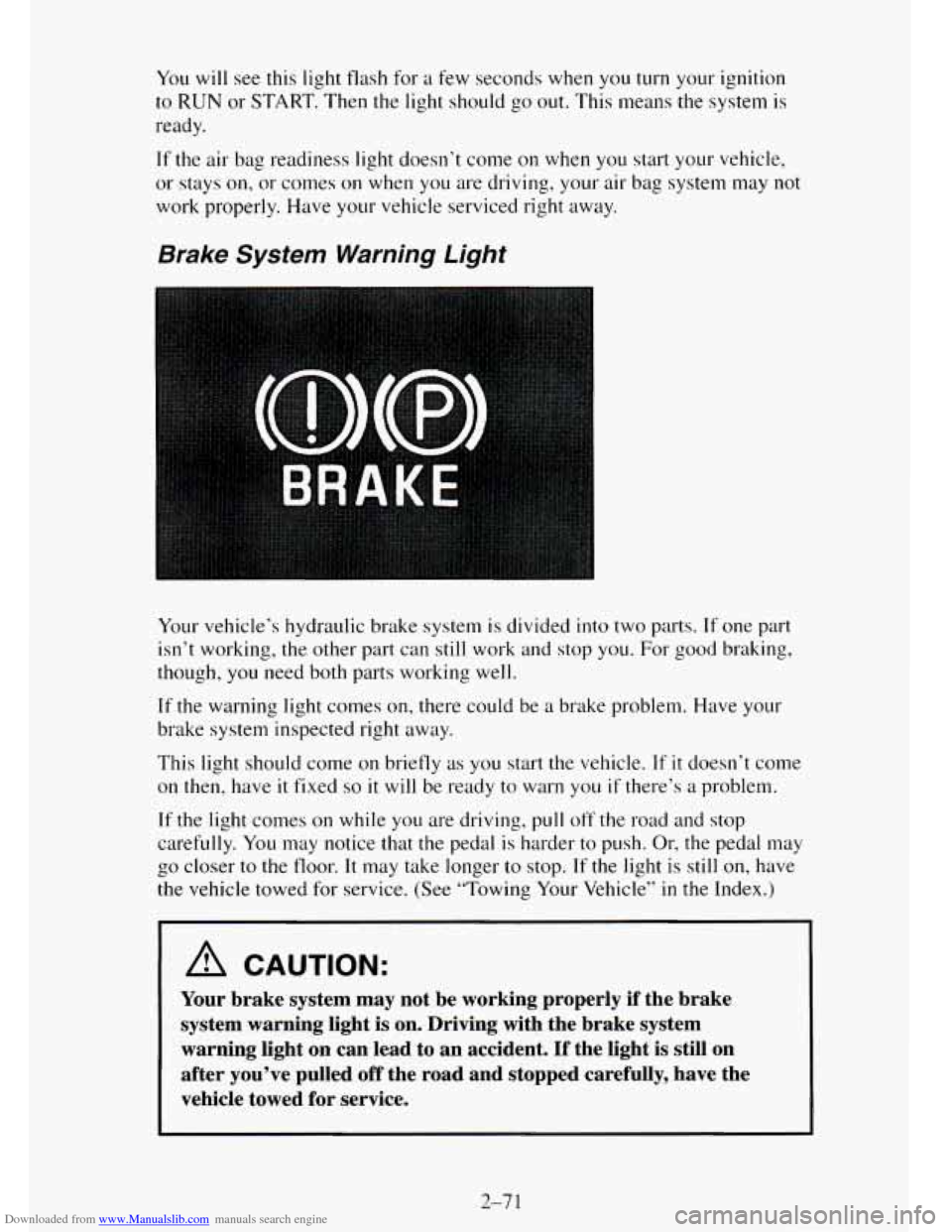 CHEVROLET TAHOE 1995 1.G Owners Manual Downloaded from www.Manualslib.com manuals search engine You will see this light flash for a few seconds when you turn your ignition
to RUN or START. Then the light should go out. This means th CHEVROLET TAHOE 1995 1.G Owners Manual Downloaded from www.Manualslib.com manuals search engine You will see this light flash for a few seconds when you turn your ignition
to RUN or START. Then the light should go out. This means th