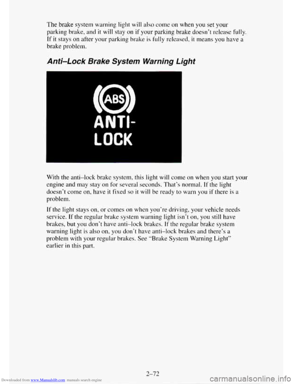 CHEVROLET TAHOE 1995 1.G Owners Manual Downloaded from www.Manualslib.com manuals search engine The brake system warning light will also come on when you set your
parking brake, and it will stay on if your parking brake doesn’t release CHEVROLET TAHOE 1995 1.G Owners Manual Downloaded from www.Manualslib.com manuals search engine The brake system warning light will also come on when you set your
parking brake, and it will stay on if your parking brake doesn’t release