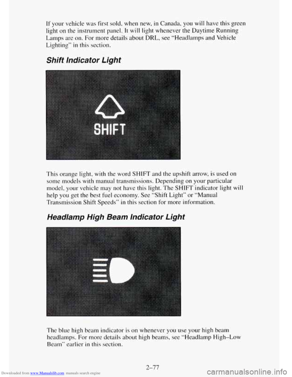 CHEVROLET TAHOE 1995 1.G Owners Manual Downloaded from www.Manualslib.com manuals search engine If your vehicle was first sold, when new, in Canada, you will have this green
light on
the instrument panel. It will light whenever the Da CHEVROLET TAHOE 1995 1.G Owners Manual Downloaded from www.Manualslib.com manuals search engine If your vehicle was first sold, when new, in Canada, you will have this green
light on
the instrument panel. It will light whenever the Da