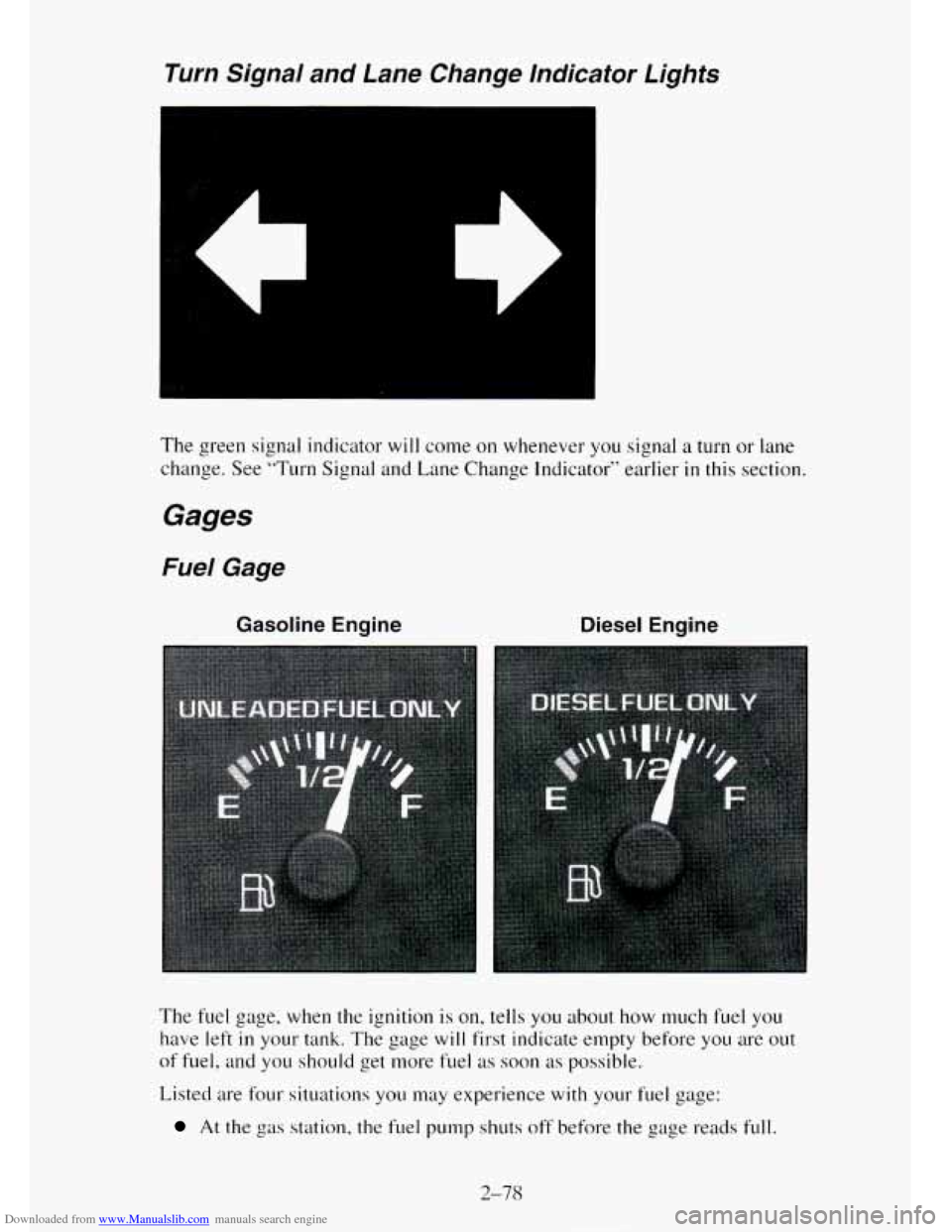 CHEVROLET TAHOE 1995 1.G Owners Manual Downloaded from www.Manualslib.com manuals search engine Turn Signal and Lane Change lndicator Lights
The green signal indicator will come on whenever you signal a turn or lane
change. See
CHEVROLET TAHOE 1995 1.G Owners Manual Downloaded from www.Manualslib.com manuals search engine Turn Signal and Lane Change lndicator Lights
The green signal indicator will come on whenever you signal a turn or lane
change. See