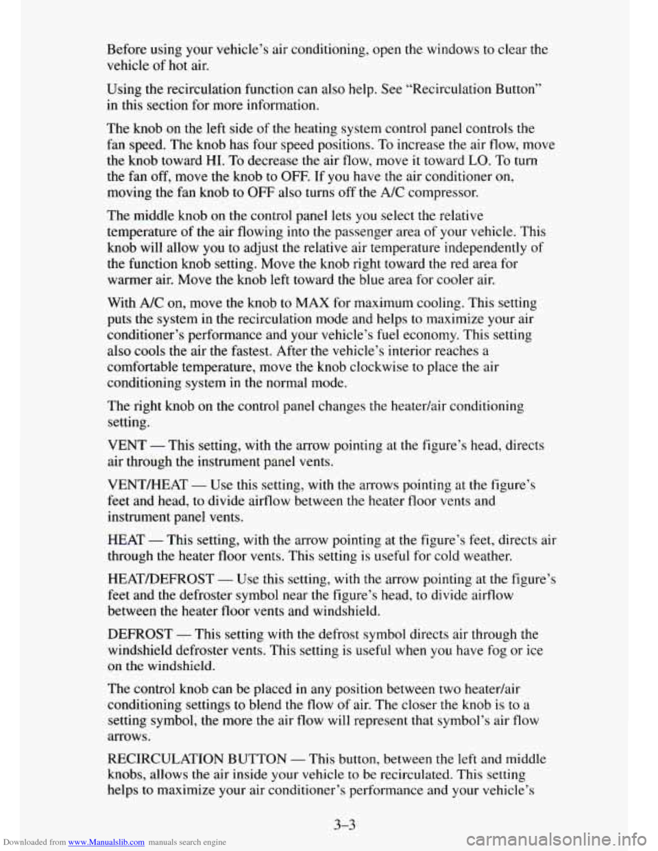 CHEVROLET TAHOE 1995 1.G Owners Manual Downloaded from www.Manualslib.com manuals search engine Before using your vehicle’s air  conditioning, open the windows to clear  the 
vehicle  of 
hot air. 
Using  the recirculation  function can 