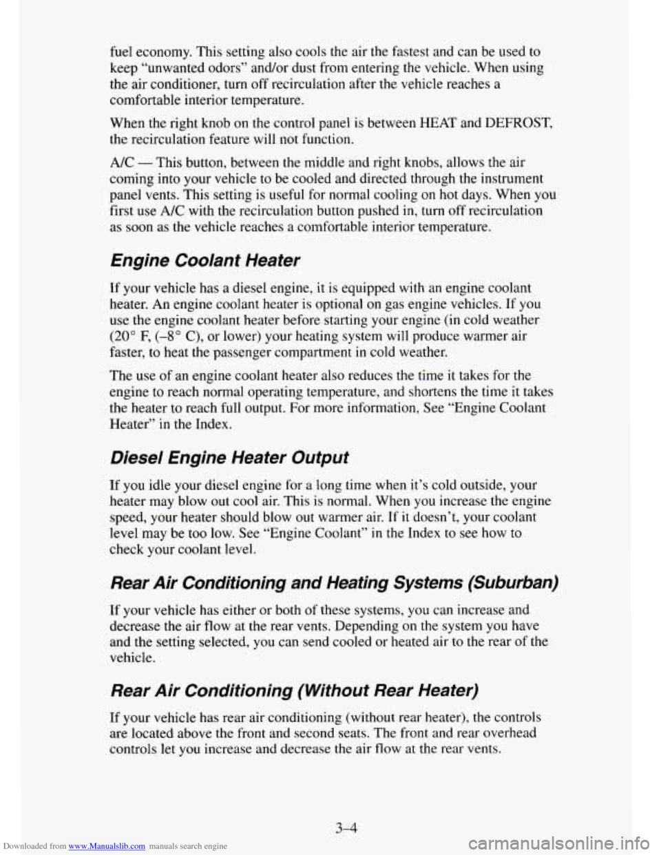 CHEVROLET TAHOE 1995 1.G Owners Manual Downloaded from www.Manualslib.com manuals search engine fuel economy. This setting also cools the air the fastest and can be used to
keep “unwanted odors” and/or dust from entering the CHEVROLET TAHOE 1995 1.G Owners Manual Downloaded from www.Manualslib.com manuals search engine fuel economy. This setting also cools the air the fastest and can be used to
keep “unwanted odors” and/or dust from entering the