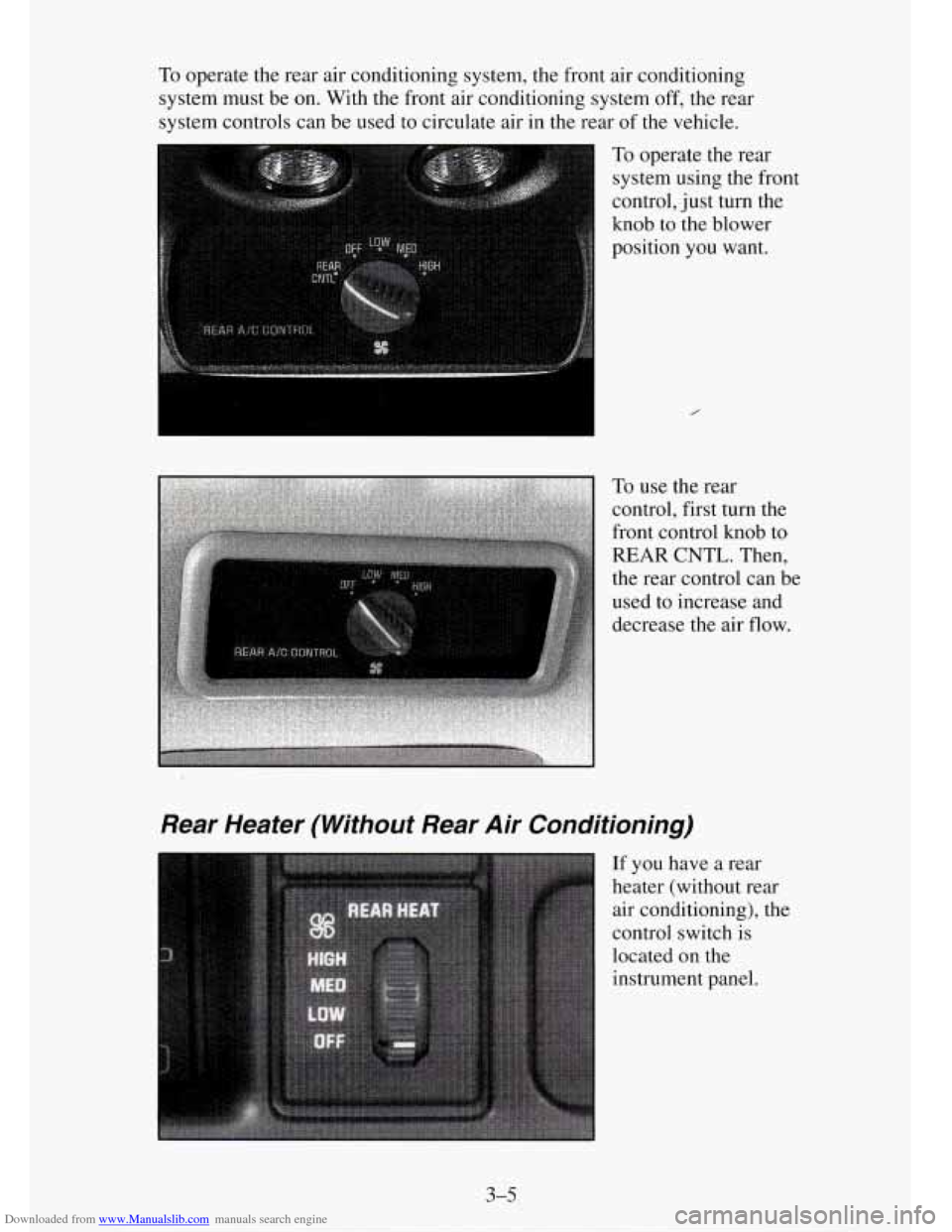 CHEVROLET TAHOE 1995 1.G Owners Manual Downloaded from www.Manualslib.com manuals search engine To operate the rear air conditioning system, the front air conditioning
system must be on. With the front air conditioning system
o CHEVROLET TAHOE 1995 1.G Owners Manual Downloaded from www.Manualslib.com manuals search engine To operate the rear air conditioning system, the front air conditioning
system must be on. With the front air conditioning system
o
