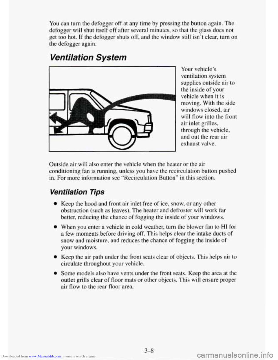 CHEVROLET TAHOE 1995 1.G Owners Manual Downloaded from www.Manualslib.com manuals search engine You can turn the defogger off at any time by pressing the button again. The
defogger will shut itself off after several minutes,
so that CHEVROLET TAHOE 1995 1.G Owners Manual Downloaded from www.Manualslib.com manuals search engine You can turn the defogger off at any time by pressing the button again. The
defogger will shut itself off after several minutes,
so that