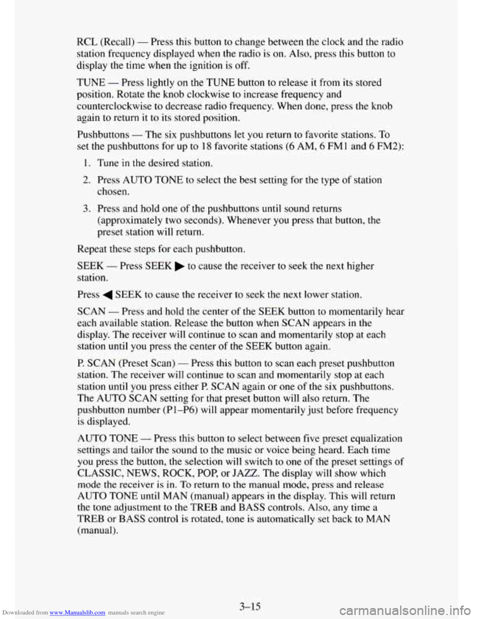 CHEVROLET TAHOE 1995 1.G Owners Manual Downloaded from www.Manualslib.com manuals search engine RCL (Recall) - Press this button to change between the clock and the radio
station frequency displayed when the radio is on. Also, p CHEVROLET TAHOE 1995 1.G Owners Manual Downloaded from www.Manualslib.com manuals search engine RCL (Recall) - Press this button to change between the clock and the radio
station frequency displayed when the radio is on. Also, p